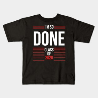 I Am So Done Class of 2020 Senior graduation Kids T-Shirt